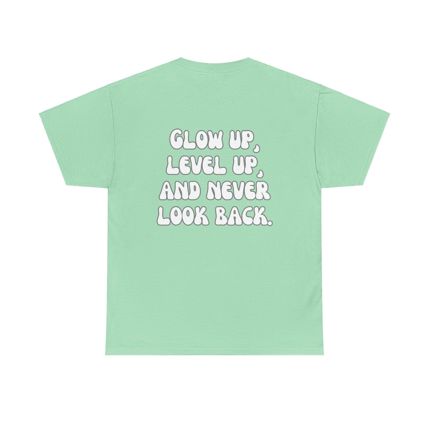Glow up, level up, and never look back. Tee Shirt