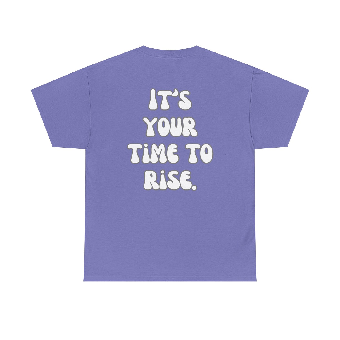 It’s Your Time to Rise Tee Shirt