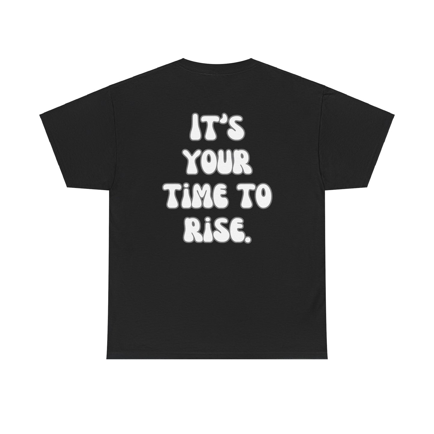 It’s Your Time to Rise Tee Shirt