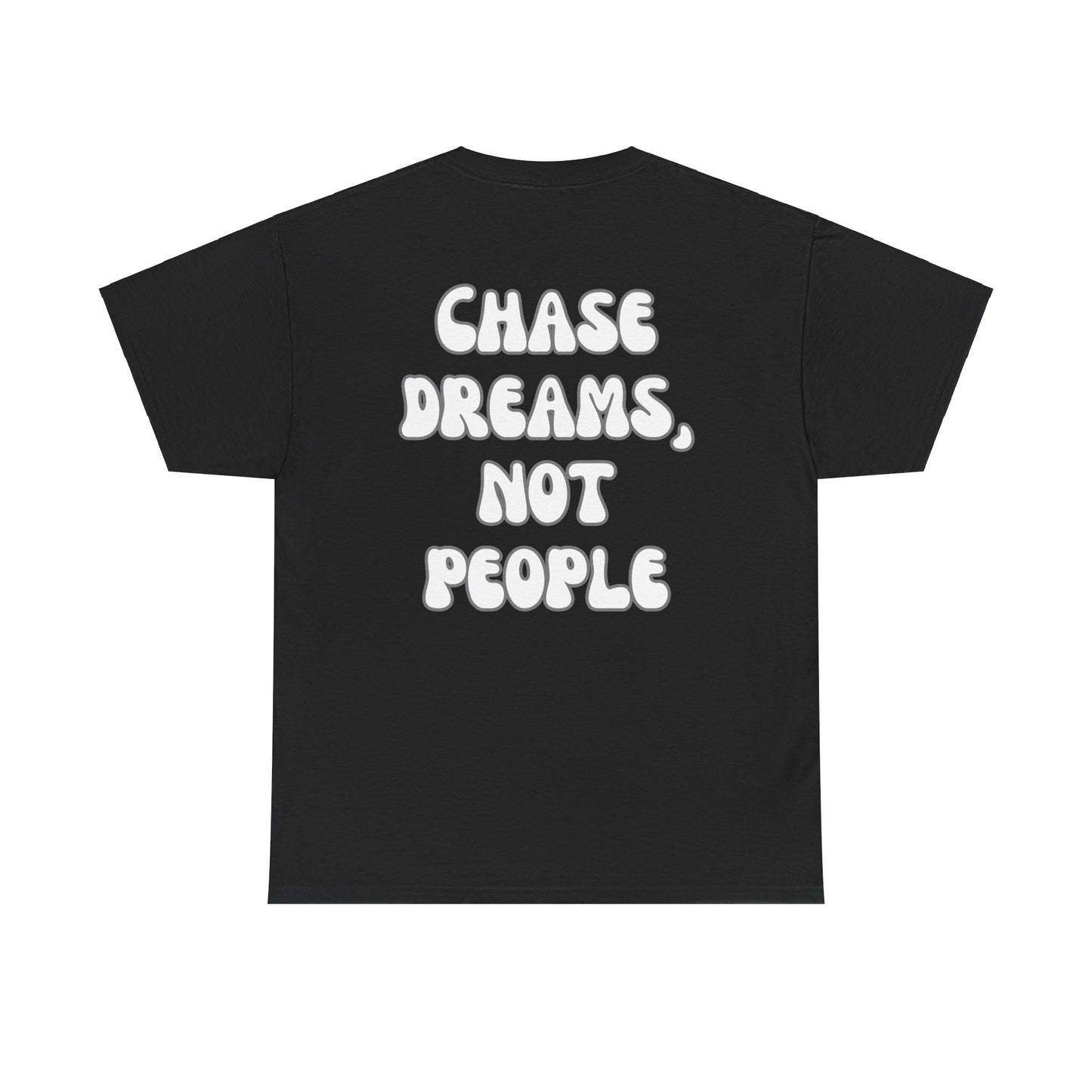 Chase Dreams, Not People Tee Shirt