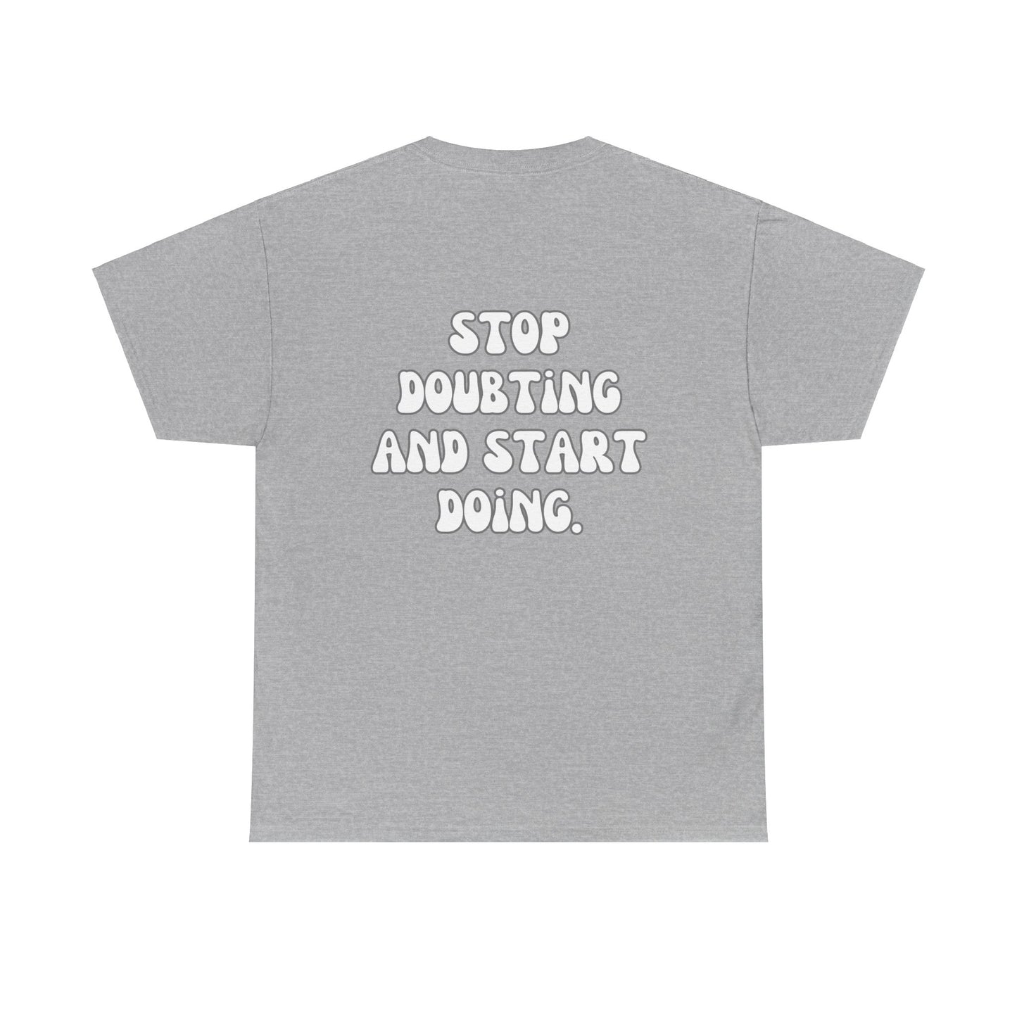 Stop Doubting and Start Doing Tee Shirt