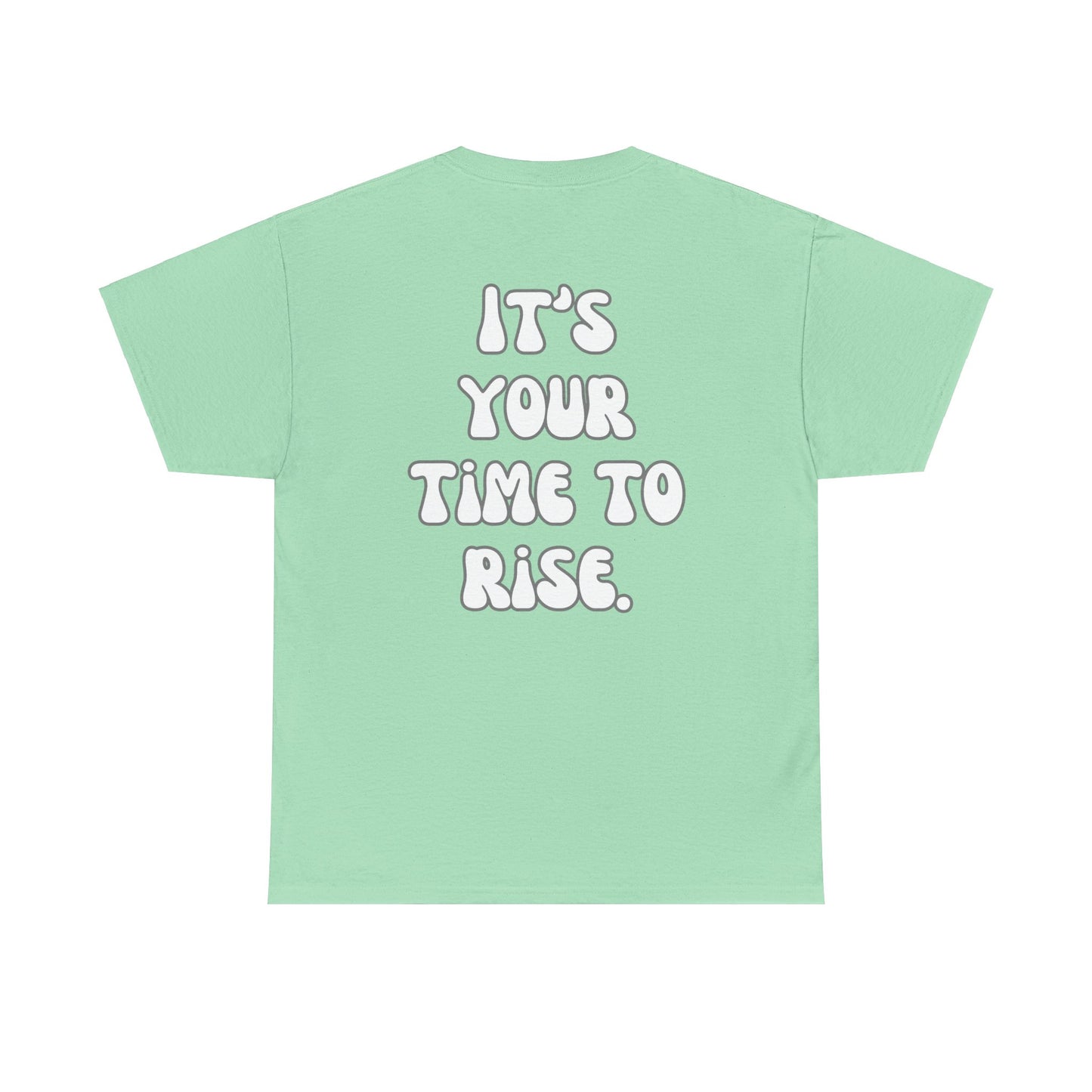 It’s Your Time to Rise Tee Shirt