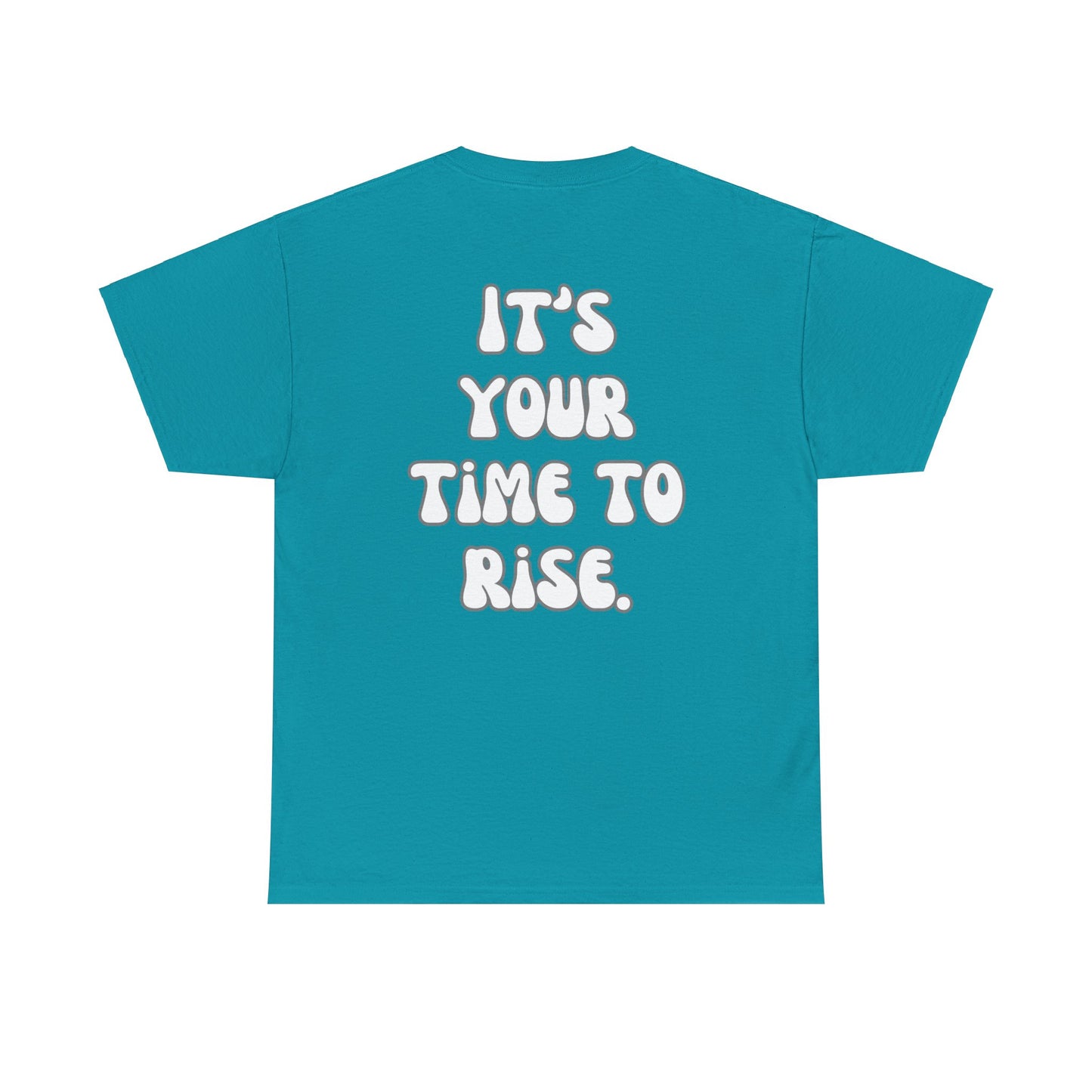 It’s Your Time to Rise Tee Shirt