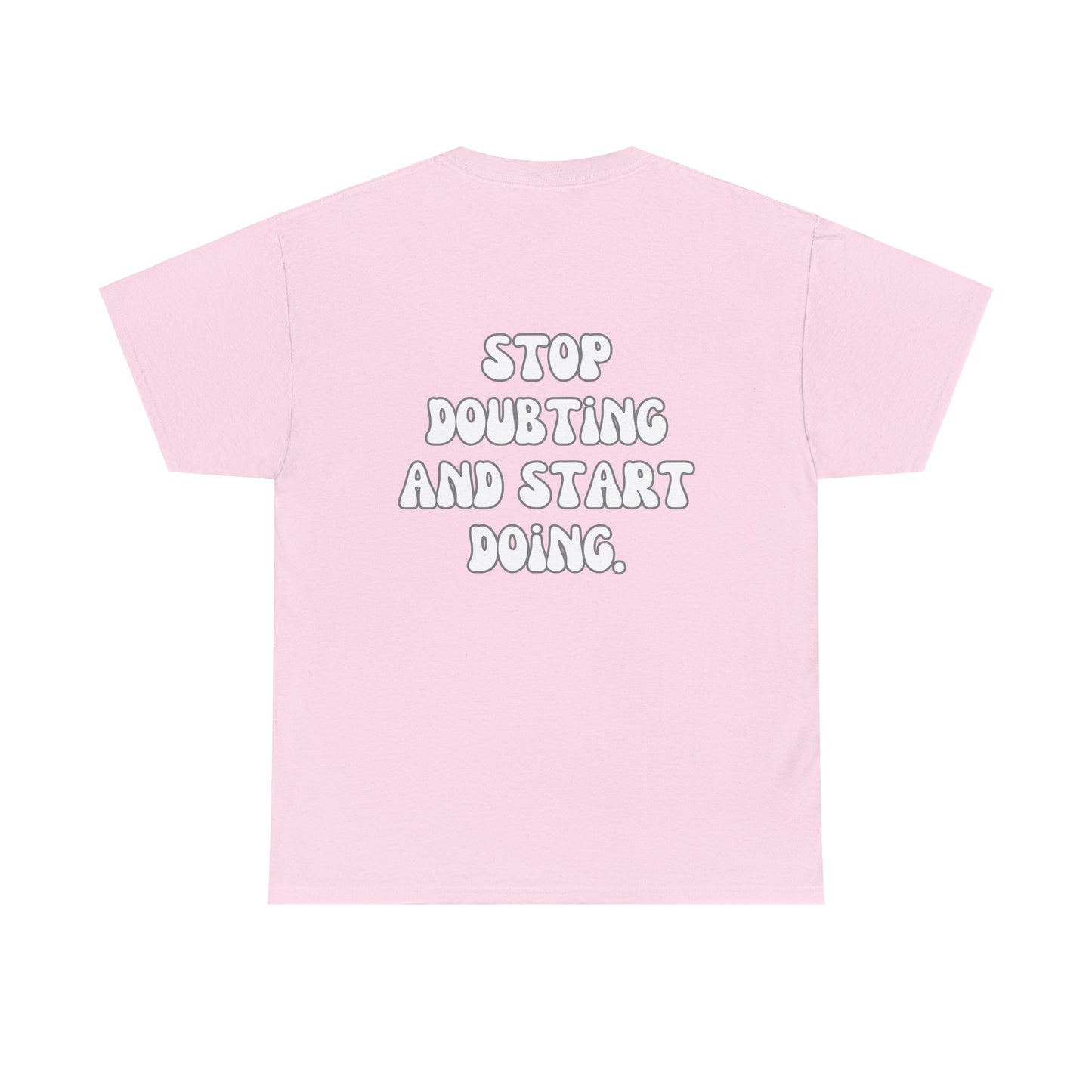 Stop Doubting and Start Doing Tee Shirt