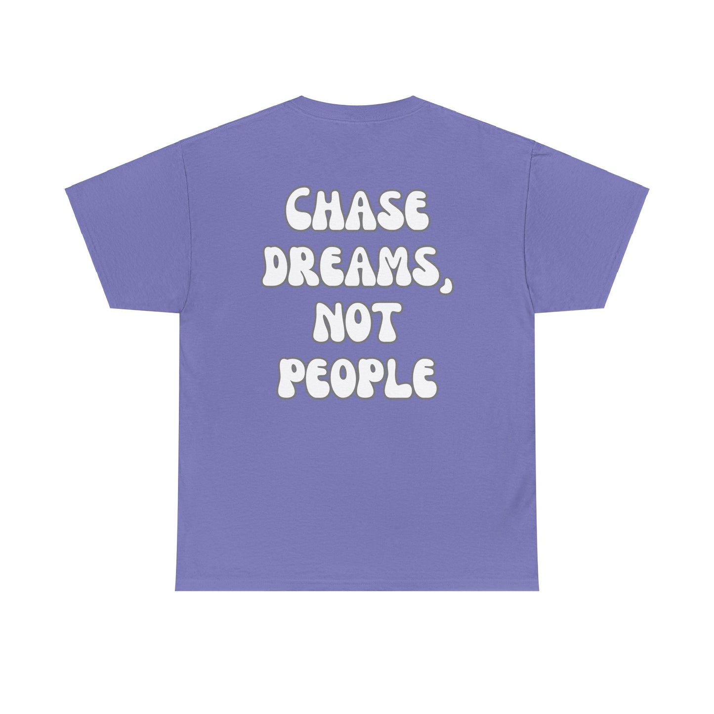 Chase Dreams, Not People Tee Shirt