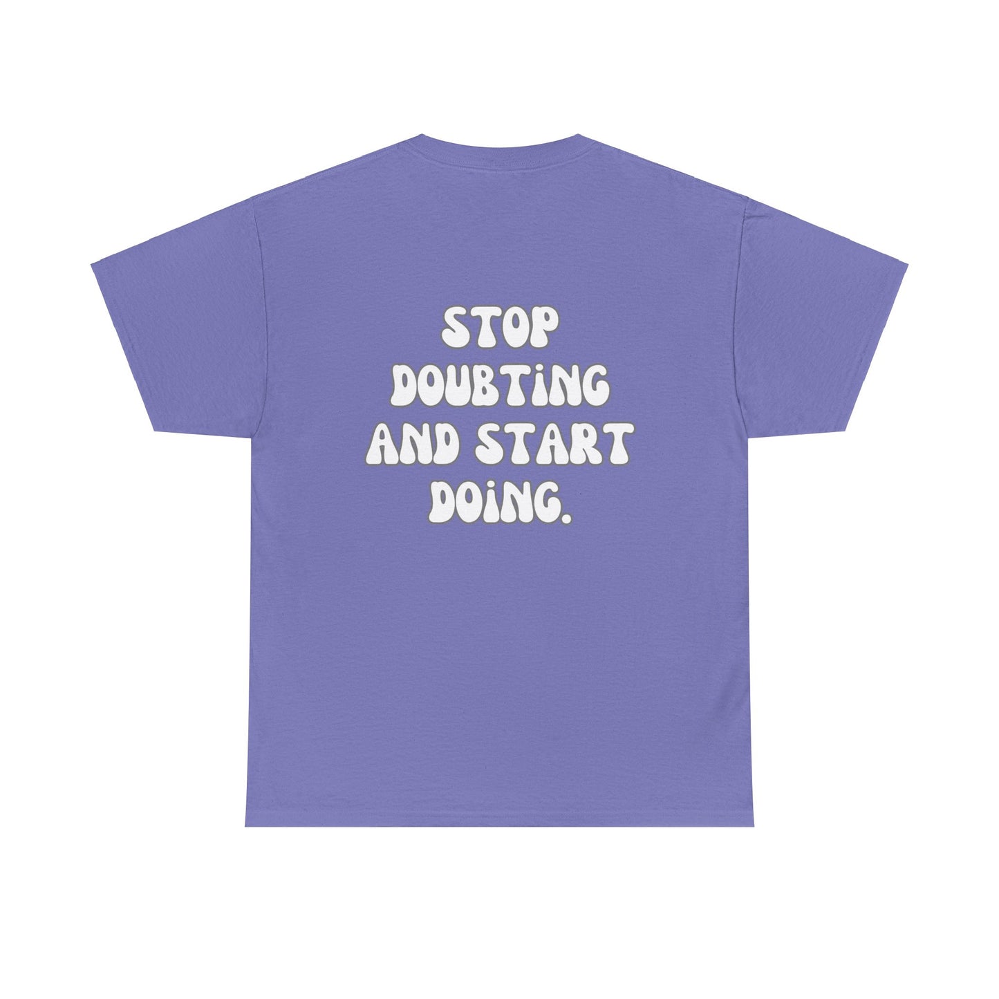 Stop Doubting and Start Doing Tee Shirt