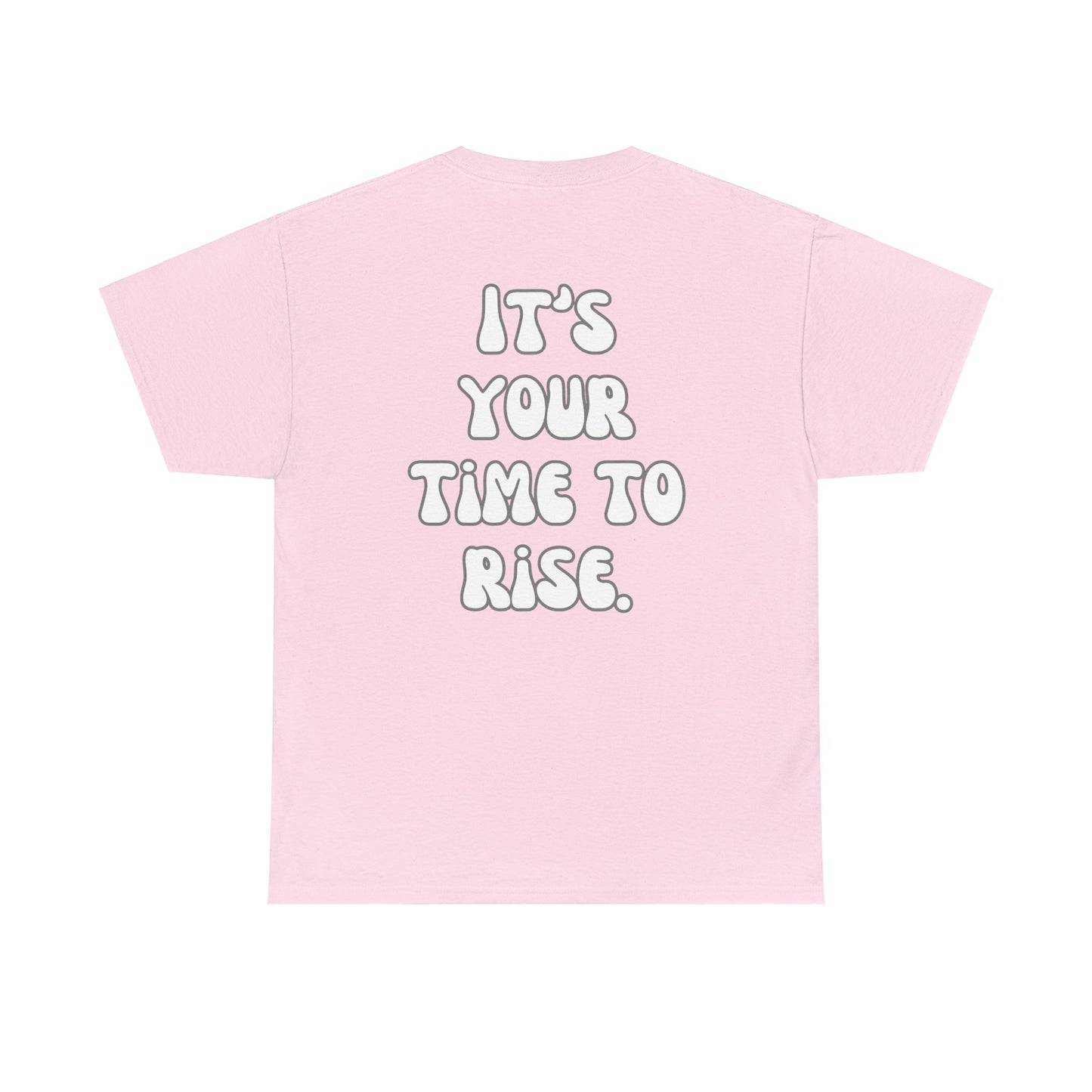 It’s Your Time to Rise Tee Shirt