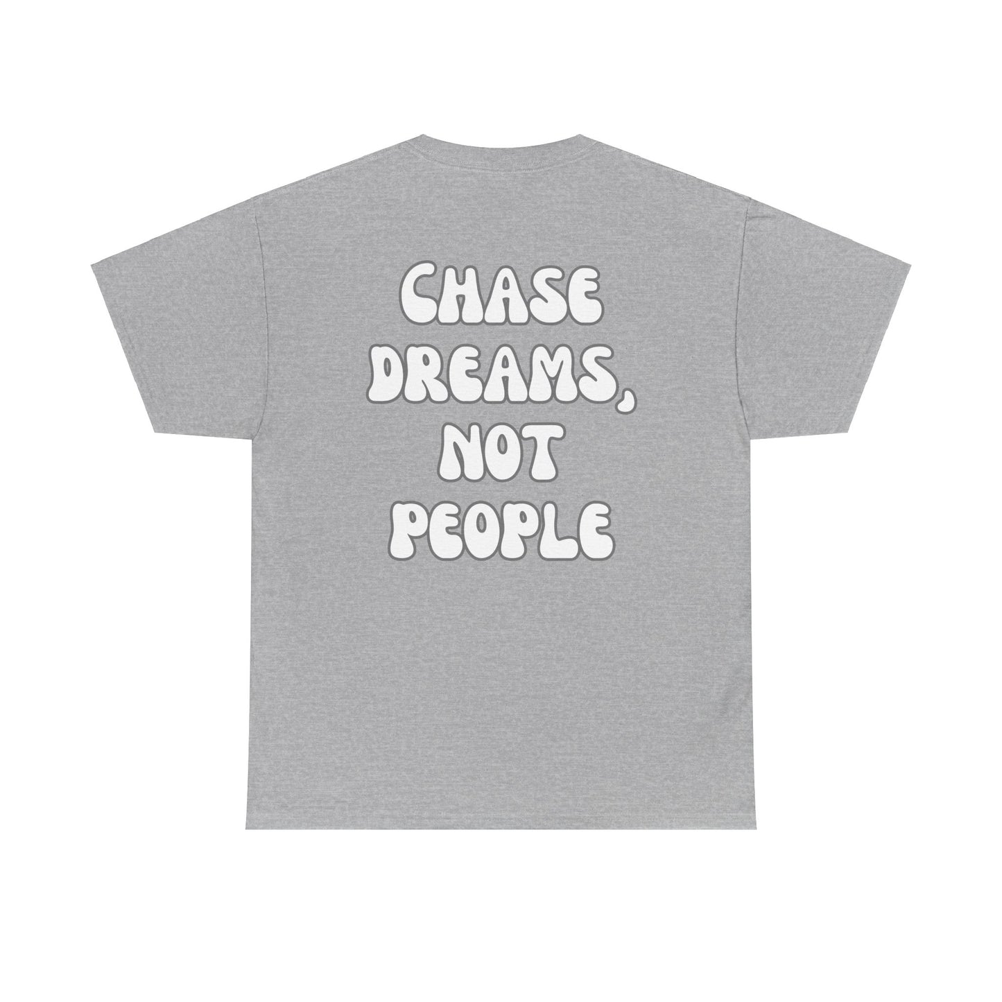 Chase Dreams, Not People Tee Shirt