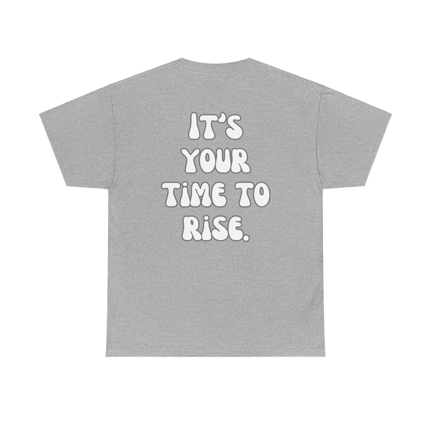 It’s Your Time to Rise Tee Shirt